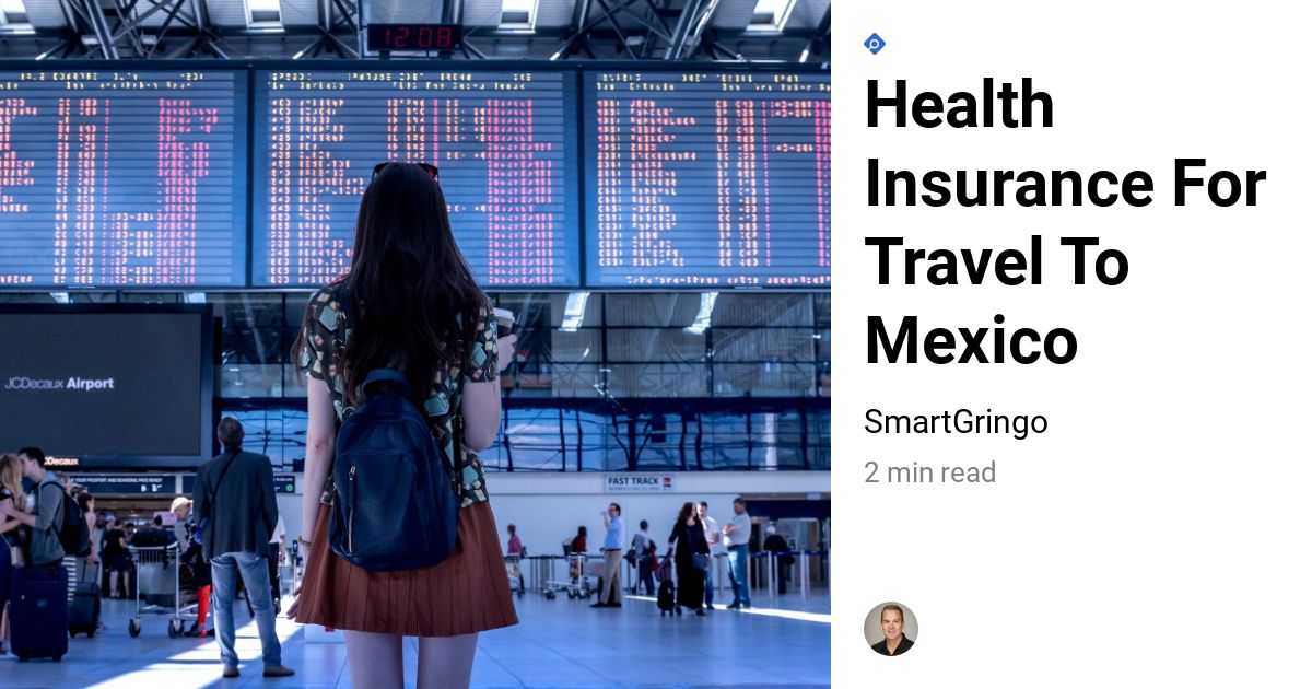 SmartGringo Health Insurance For Travel To Mexico